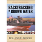 Backtracking in Brown Water: Retracing Life on Mekong Delta River Patrols - Hardcover
