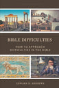 Bible Difficulties: How to Approach Difficulties In the Bible - Paperback