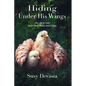 Hiding Under His Wings: Like Chicks Hide Under Their Mama Hen's Wings - Paperback