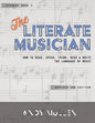 The Literate Musician: How to Hear, Speak, Think, Read and Write the Language of Music - Paperback