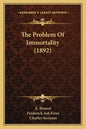 The Problem Of Immortality (1892) - Paperback