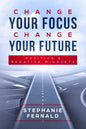 Change Your Focus Change Your Future: Positive and Negative Mindsets - Paperback