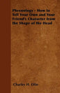 Phrenology - How to Tell Your Own and Your Friend's Character from the Shape of the Head - Paperback