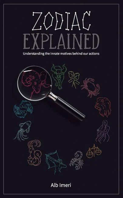Zodiac Explained: Understanding the innate motives behind our actions - Paperback