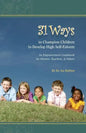 31 Ways to Champion Children to Develop High Self-Esteem: An Empowerment Guidebook for Parents, Teachers, & Others - Paperback
