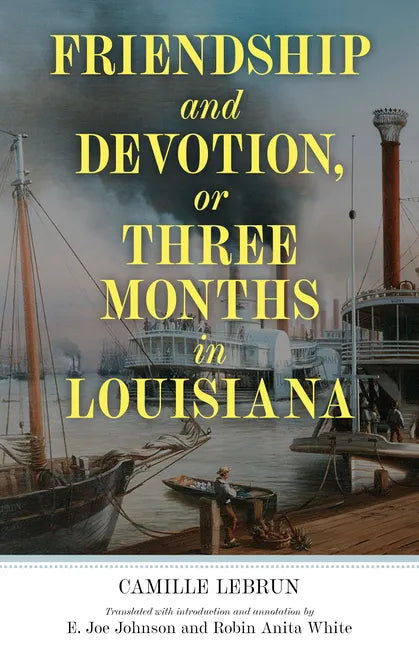 Friendship and Devotion, or Three Months in Louisiana - Paperback