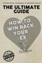 The Ultimate Guide - How To Win Back Your Ex - Paperback