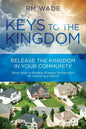 Keys to the Kingdom: Release the Kingdom in Your Community - Paperback