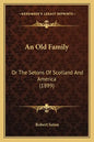 An Old Family: Or The Setons Of Scotland And America (1899) - Paperback