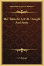 The Hermetic Art on Thought and Sense - Hardcover