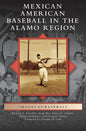 Mexican American Baseball in the Alamo Region - Hardcover