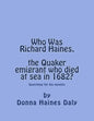 Who Was Richard Haines, the Quaker emigrant who died at sea in 1682?: Searching for his parents. - Paperback