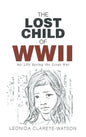 The Lost Child of WWII: My Life during the Great War - Hardcover