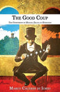 The Good Coup: The Overthrow of Manuel Zelaya in Honduras - Paperback