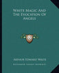 White Magic and the Evocation of Angels - Paperback