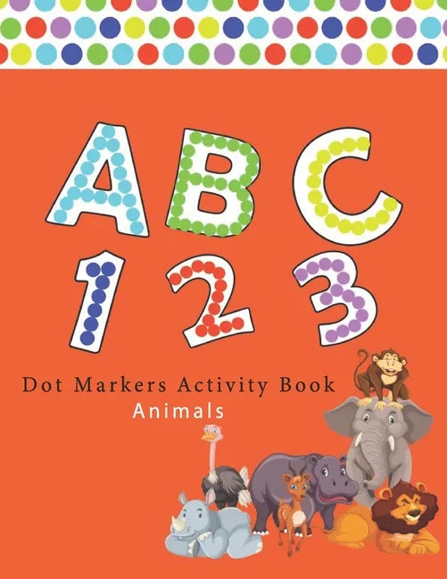 Dot Markers Activity Book ABC Animals: Number Alphabet Big points easy to help Giant, large, entertaining and coloring book, the art of painting wasps - Paperback