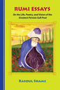 Rumi Essays: On the Life, Poetry, and Vision of the Greatest Persian Sufi Poet - Paperback
