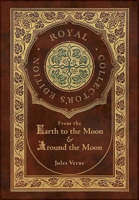 From the Earth to the Moon and Around the Moon (Royal Collector's Edition) (Case Laminate Hardcover with Jacket) - Hardcover