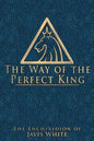 The Way of the Perfect King: The Enchiridion of Javis White - Paperback