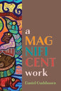 A Magnificent Work - Hardcover