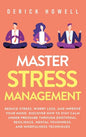 Master Stress Management: Reduce Stress, Worry Less, and Improve Your Mood. Discover How to Stay Calm Under Pressure Through Emotional Resilienc - Hardcover