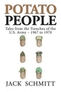 Potato People: Tales from the Trenches of the U.S. Army-1967 to 1970 - Paperback