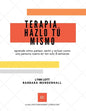 Terapia Hazlo Tú Mismo: aprende cómo pensar, sentir y actuar como una persona nueva en tan solo 8 semanas - Paperback