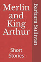 Merlin and King Arthur: Short Stories - Paperback