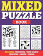 Mixed Puzzle Book: An Adult Activity Book For Fun And Relaxation With 200+ Popular Puzzles Sudoku, Word Search, Crossword, Kakuro, Codewo - Paperback
