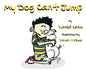 My Dog Can't Jump - Hardcover
