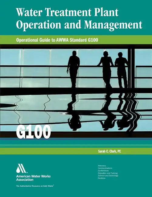 Operational Guide to Awwa Standard G100 Water Treatment Plant Operation & Management - Paperback