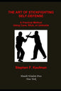 The Art of Stick Fighting Self-Defense: A Practical Method Using Cane, Stick, or Umbrella - Paperback