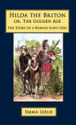 Hilda the Briton: Or, The Golden Age, The Story of a Roman Slave Girl - Hardcover