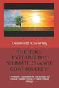The Bible Explains the Climate Change Controversy: A Prophetic Explanation for the Strange and Unusual Weather Events of Global Climate Change - Paperback