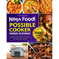 The Essential Ninja Foodi Possible Cooker Cookbook for Beginners: 1000 Days of Diverse, Healthy, and Delicious Recipes for Mastering the 8 Cooking Fun - Paperback