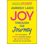 Joy Through the Journey: Shift Your Mindset, Embrace the Present Moment, and Cultivate Resilience Through Life's Ups and Downs - Hardcover