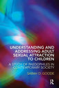 Understanding and Addressing Adult Sexual Attraction to Children: A Study of Paedophiles in Contemporary Society - Paperback
