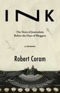 Ink: The Years of Journalism Before the Days of Bloggers - Paperback