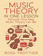 Music Theory in One Lesson: Discover How Easy Music Theory Can Be! - Paperback