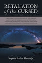 Retaliation of The Cursed: A Historical Investigation of The Origins of Worship, World Religion, Mythology, Paganism, Astrology and Atheism, and - Paperback