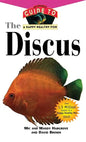 The Discus: An Owner's Guide to a Happy Healthy Fish - Hardcover
