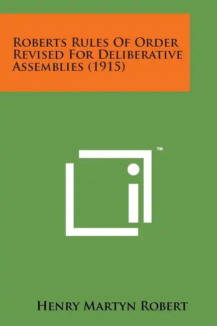 Roberts Rules of Order Revised for Deliberative Assemblies (1915) - Paperback