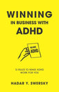 Winning in Business with ADHD: 13 Rules to Make ADHD Work for You - Paperback