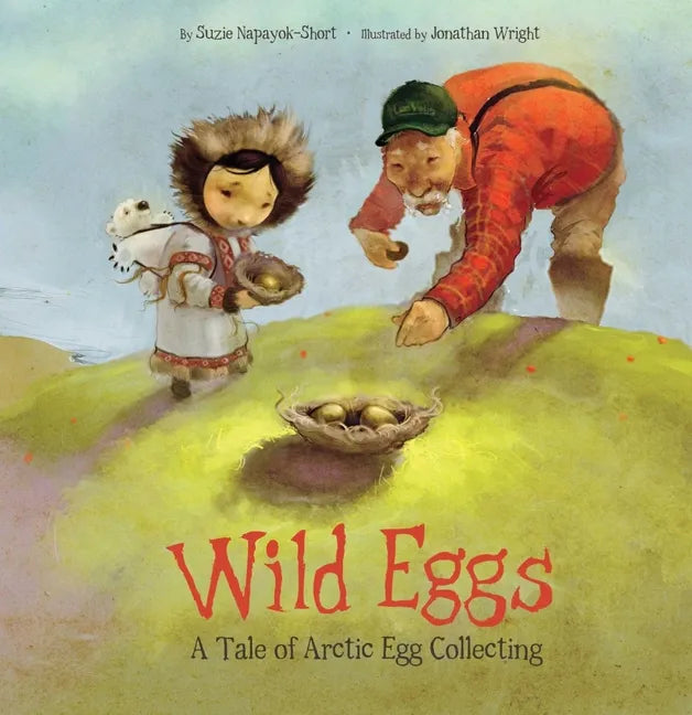 Wild Eggs: A Tale of Arctic Egg Collecting - Paperback