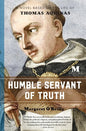 Humble Servant of Truth: A Novel Based on the Life of Thomas Aquinas - Paperback