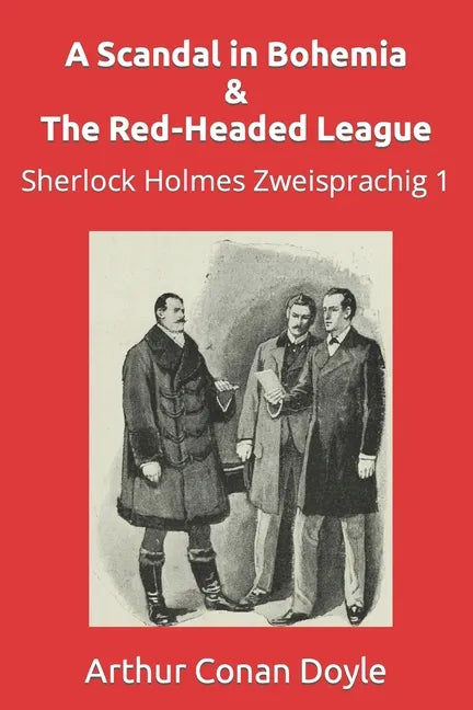 A Scandal in Bohemia & The Red-Headed League: Sherlock Holmes Zweisprachig 1 - Paperback