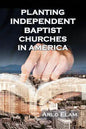 Planting Independent Baptist Churches in America - Paperback