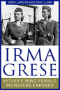 Irma Grese: Hitler's WW2 Female Monsters Exposed - Paperback