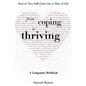 From Coping to Thriving: How to Turn Self-Care Into a Way of Life {A COMPANION WORKBOOK} - Paperback