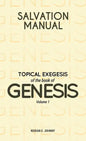 Salvation Manual: Topical Exegesis of the Book of Genesis - Volume 1 - Hardcover